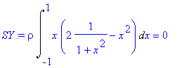 SY := rho*Int(x*(2*1/(1+x^2)-x^2),x = -1 .. 1) = 0