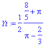Yt := 1/2*(8/5+Pi)/(Pi-2/3)
