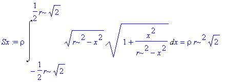 Sx := rho*Int(sqrt(r^2-x^2)*sqrt(1+x^2/(r^2-x^2)),x...