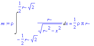 m := rho*Int(r/(r^2-x^2)^(1/2),x = -1/2*r*sqrt(2) ....