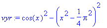 vyr := cos(x)^2-(x^2-1/4*Pi^2)^2