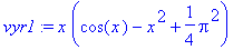 vyr1 := x*(cos(x)-x^2+1/4*Pi^2)