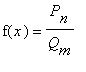 f(x) = P[n]/Q[m]