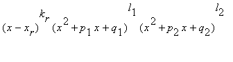 (x-x[r])^k[r]*(x^2+p[1]*x+q[1])^l[1]*(x^2+p[2]*x+q[...