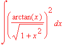 int((arctan(x)/sqrt(1+x^2))^2,x)