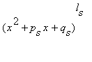 (x^2+p[s]*x+q[s])^l[s]