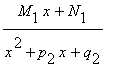 (M[1]*x+N[1])/(x^2+p[2]*x+q[2])