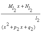(M[l[2]]*x+N[l[2]])/((x^2+p[2]*x+q[2])^l[2])