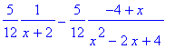 5/12*1/(x+2)-5/12*(-4+x)/(x^2-2*x+4)