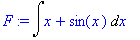 F := Int(x+sin(x),x)
