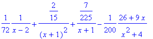 1/72*1/(x-2)+2/15/(x+1)^2+7/225/(x+1)-1/200*(26+9*x...